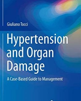 Hypertension and Organ Damage A Case-Based Guide to Management by Giuliano Tocci
