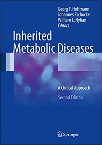 Inherited Metabolic Diseases A Clinical Approach 2nd Edition by Georg F. Hoffmann