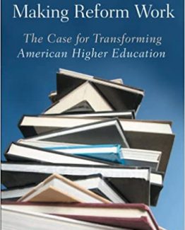 Making Reform Work The Case for Transforming American Higher Education by Robert Zemsky