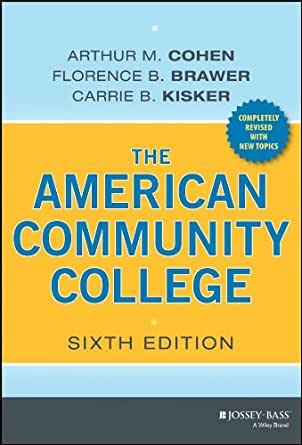 The American Community College 6th Edition by Arthur M. Cohen