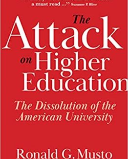 The Attack on Higher Education The Dissolution of the American University by Ronald G. Musto