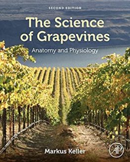 The Science of Grapevines Anatomy and Physiology 2nd Edition by Markus Keller