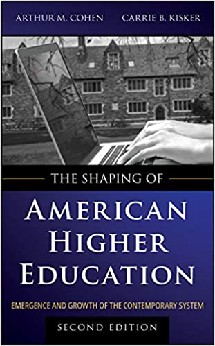 The Shaping of American Higher Education 2nd Edition by Arthur M. Cohen