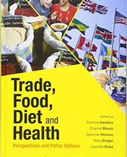 Trade Food Diet and Health Perspectives and Policy Options by Corinna Hawkes