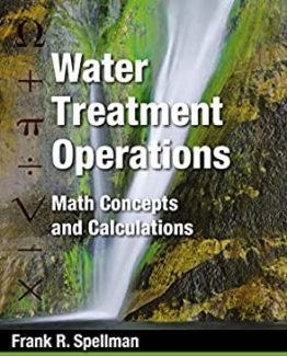 Water Treatment Operations Math Concepts and Calculations 2nd Edition by Frank R. Spellman
