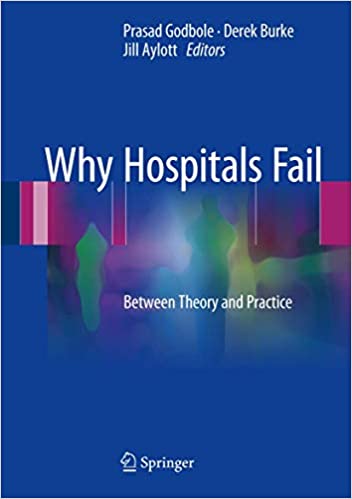Why Hospitals Fail Between Theory and Practice 1st Edition by Prasad Godbole