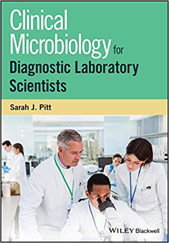 Clinical Microbiology for Diagnostic Laboratory Scientists 1st Edition by Sarah J. Pitt