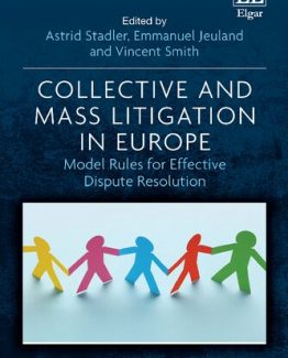 Collective and Mass Litigation in Europe Model Rules for Effective Dispute Resolution