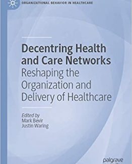 Decentring Health and Care Networks Reshaping the Organization and Delivery of Healthcare