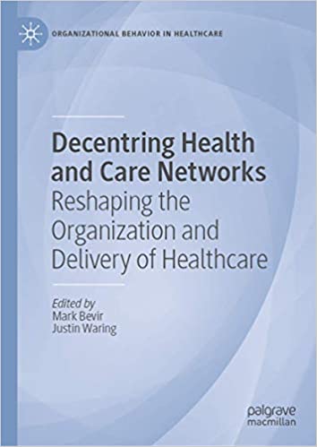 Decentring Health and Care Networks Reshaping the Organization and Delivery of Healthcare