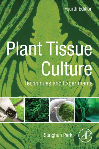 Plant Tissue Culture Techniques and Experiments 4th Edition by Sunghun Park