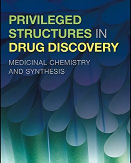 Privileged Structures in Drug Discovery Medicinal Chemistry and Synthesis by Larry Yet
