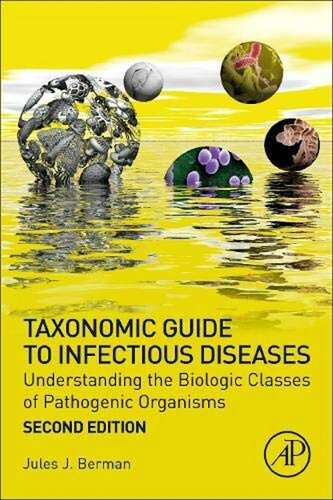 Taxonomic Guide to Infectious Diseases 2nd Edition by Jules J. Berman