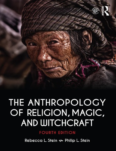 The Anthropology of Religion Magic and Witchcraft 4th Edition by Rebecca Stein