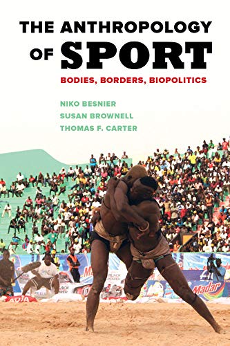 The Anthropology of Sport Bodies Borders Biopolitics by Niko Besnier