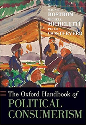 The Oxford Handbook of Political Consumerism by Magnus Boström