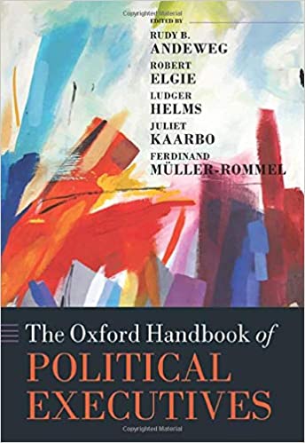 The Oxford Handbook of Political Executives by Rudy B. Andeweg