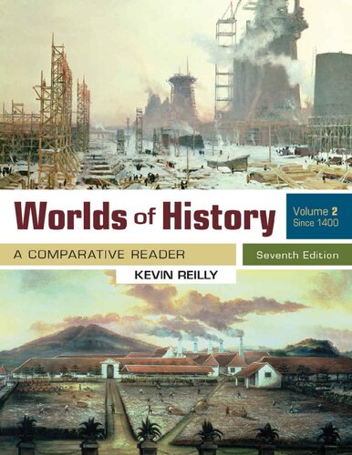 Worlds of History Volume 2 A Comparative Reader Since 1400 Seventh Edition by Kevin Reilly