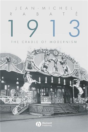 1913 The Cradle of Modernism 1st Edition by Jean-Michael Rabate