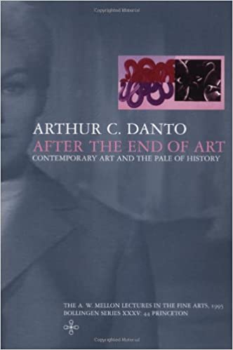 After the End of Art Contemporary Art and the Pale of History by Arthur Danto