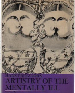 Artistry of the Mentally Ill 1st Edition by Hans Prinzhorn