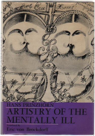 Artistry of the Mentally Ill 1st Edition by Hans Prinzhorn