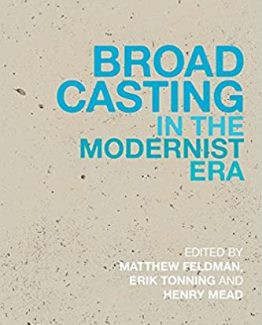 Broadcasting in the Modernist Era by Matthew Feldman