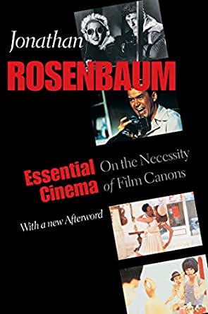 Essential Cinema On the Necessity of Film Canons by Jonathan Rosenbaum