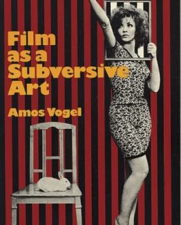 Film as a Subversive Art by Amos Vogel