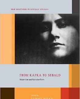 From Kafka to Sebald by Sabine Wilke