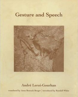 Gesture and Speech by Andre Leroi-Gourhan