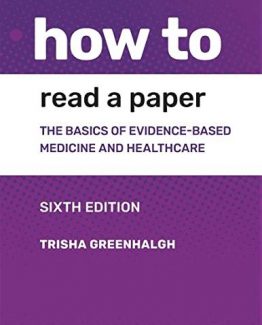 How to Read a Paper The Basics of Evidence-based Medicine and Healthcare 6th Edition