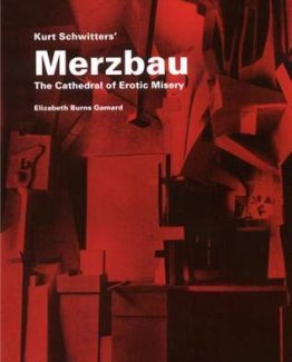 Kurt Schwitters Merzbau The Cathedral of Erotic Misery