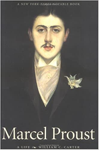 Marcel Proust A Life by William C. Carter