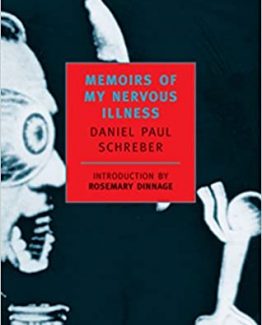 Memoirs of My Nervous Illness by Daniel Paul Schreber