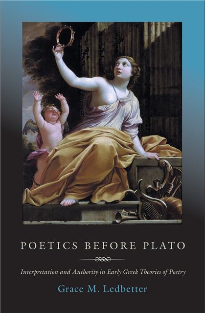 Poetics before Plato Interpretation and Authority in Early Greek Theories of Poetry