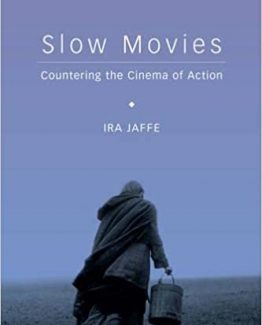 Slow Movies Countering the Cinema of Action by Ira Jaffe