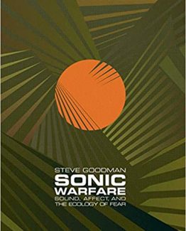 Sonic Warfare Sound Affect and the Ecology of Fear by Steve Goodman