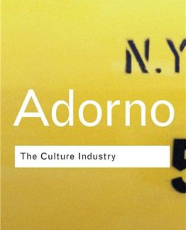 The Culture Industry Selected Essays on Mass Culture 2nd Edition by Theodor W. Adorno