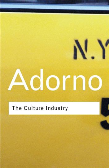 The Culture Industry Selected Essays on Mass Culture 2nd Edition by Theodor W. Adorno