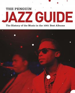 The Penguin Jazz Guide The History of the Music in the 1001 Best Albums by Brian Morton