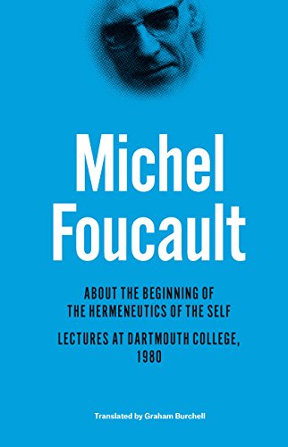 About the Beginning of the Hermeneutics of the Self by Michel Foucault