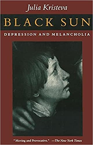 Black Sun Depression and Melancholia by Julia Kristeva