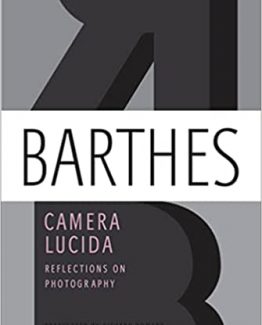 Camera Lucida Reflections on Photography by Roland Barthes