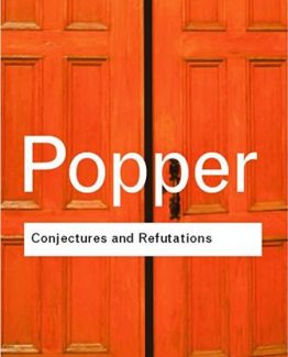 Conjectures and Refutations The Growth of Scientific Knowledge by Karl Popper