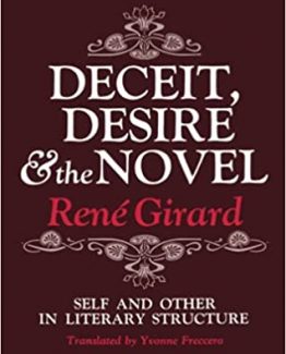 Deceit Desire and the Novel Self and Other in Literary Structure by René Girard