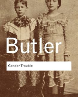 Gender Trouble Feminism and the Subversion of Identity by Judith Butler