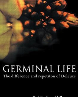 Germinal Life The Difference and Repetition of Deleuze by Keith Ansell Pearson