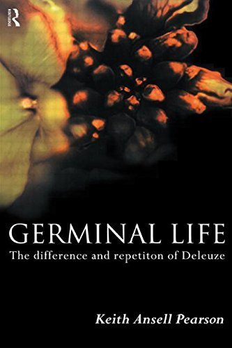 Germinal Life The Difference and Repetition of Deleuze by Keith Ansell Pearson