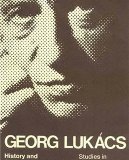 History and Class Consciousness Studies in Marxist Dialectics by Georg Lukacs